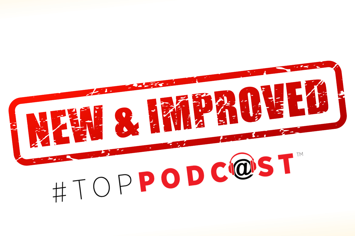 Welcome to Version 2.0 of TopPodcast.com – Your ‘At Work’ Podcast Listening Network