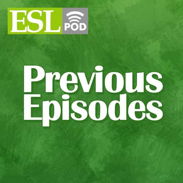 ESL Podcast – Previous Episodes