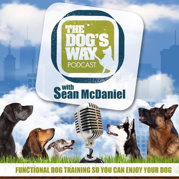 The Dog’s Way Podcast: Dog Training for Real Life