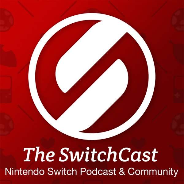 The SwitchCast – A Nintendo Switch Podcast