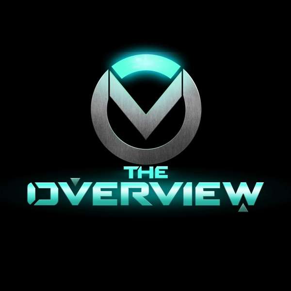 The OverView – Overwatch Podcast