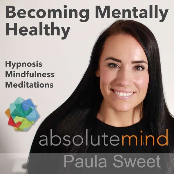 Becoming Mentally Healthy by Paula Sweet at Absolute Mind