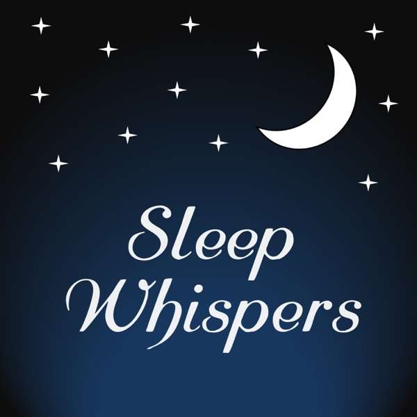 Sleep Whispers – whispered bedtime stories and meditations for relaxing & sleeping