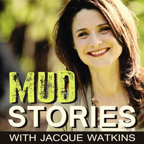 Mud Stories with Jacque Watkins – Messy moments worked for our good