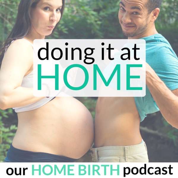 Doing It At Home – The Home Birth Podcast