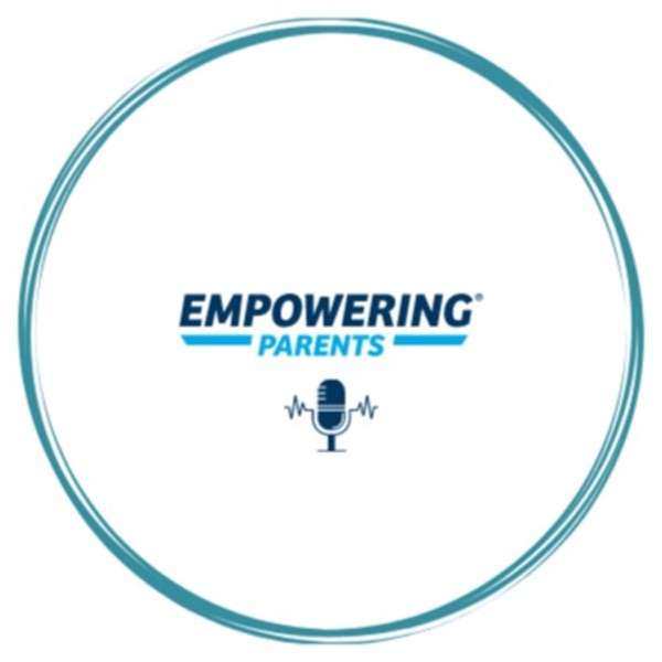 The Empowering Parents Podcast – Child Behavior Help The Total Transformation Way