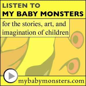 My Baby Monsters: kids stories, children music, children’s books, kid art, & fun storytelling – old time radio movie – podcast