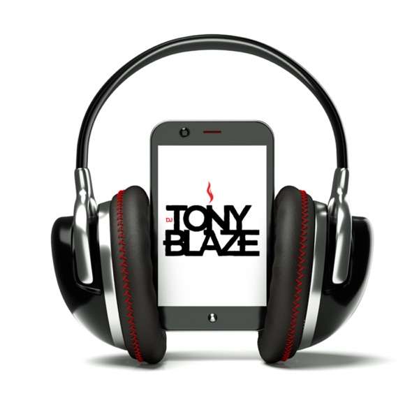 Dj Tony Blaze’s Podcast