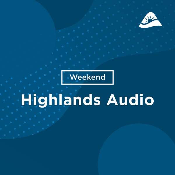 Church of the Highlands – Sunday Messages – Audio