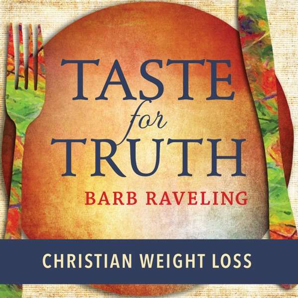 Taste for Truth – Weight Loss Encouragement