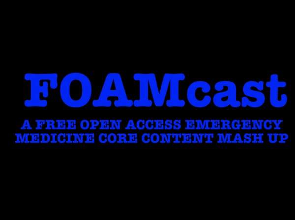 FOAMcast –  An Emergency Medicine Podcast