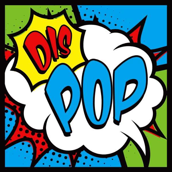 DIS POP – A Discussion About Disney, Marvel, Star Wars, Pixar Pop Culture and More!