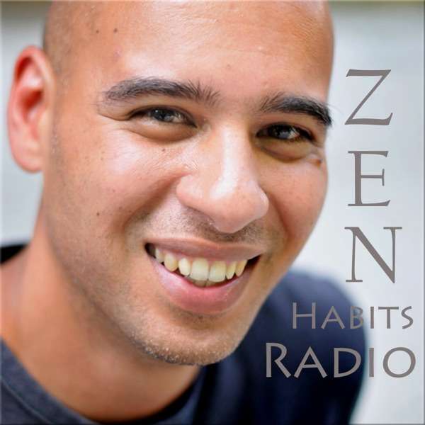 Zen Habits Radio | Leo Babauta – The Zen Habits Audio Blog and Podcast – Take Your Zen to Go