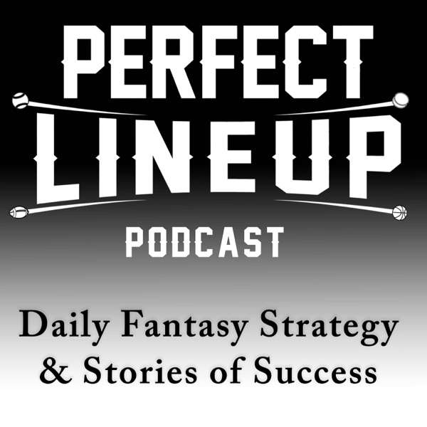 Perfect Lineup Podcast – Daily Fantasy Strategy and Stories of Success