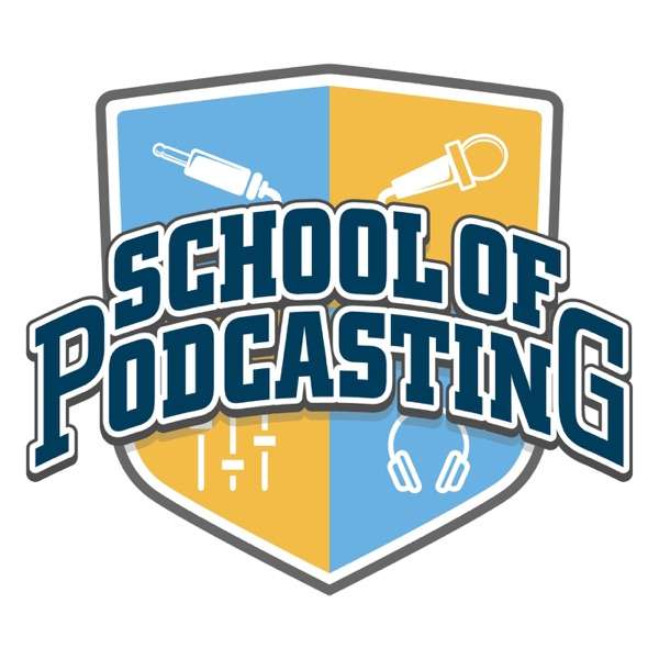 School of Podcasting – Plan, Launch, Grow and Monetize Your Podcast