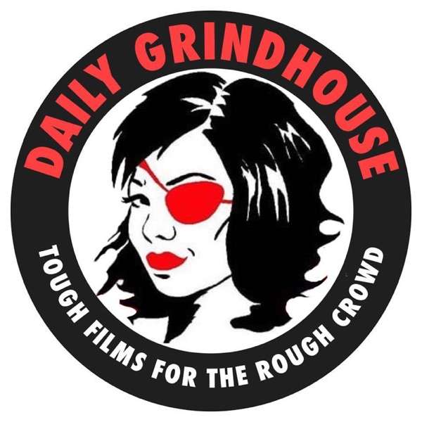 Daily Grindhouse Podcast