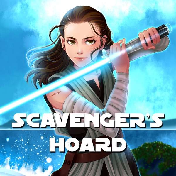 Scavenger’s Hoard: A Star Wars Podcast
