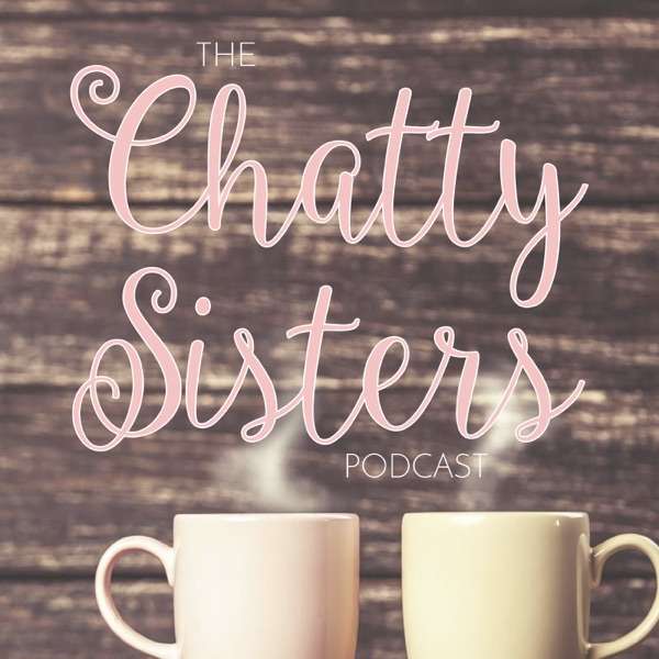 Chatty Sisters Podcast