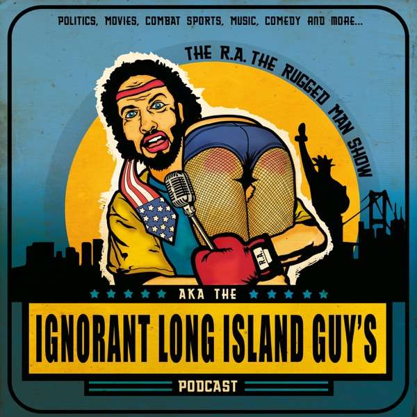 The R.A. The Rugged Man Show aka Ignorant Long Island Guy’s Podcast