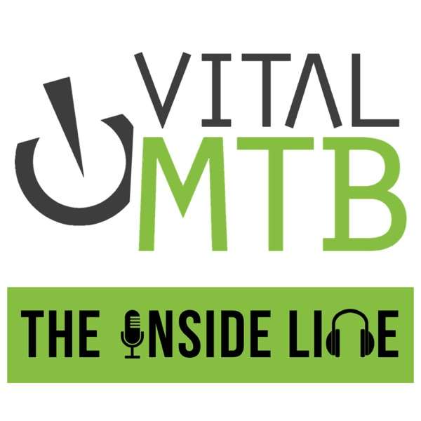 The Inside Line Podcast – Vital MTB