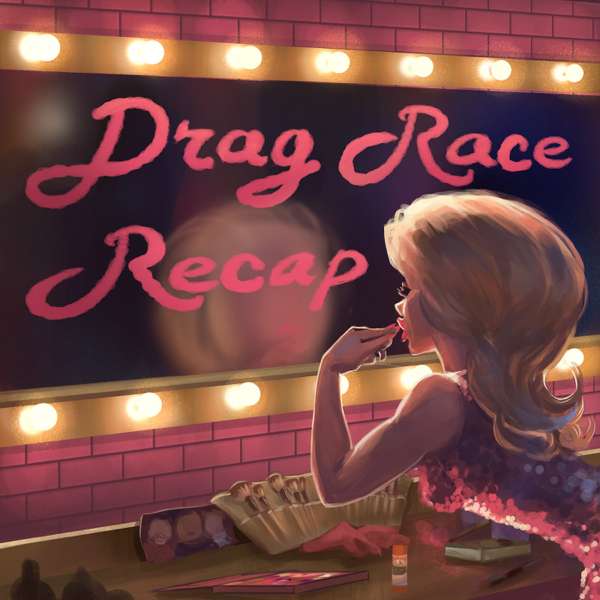 RuPaul’s Drag Race Recap