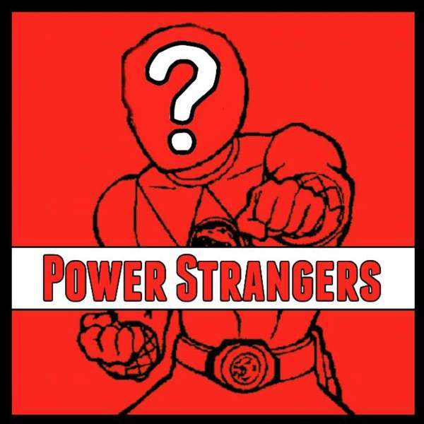 Power Strangers: A Power Rangers Podcast