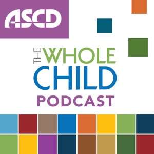 The Whole Child Podcast: Changing the Conversation About Education