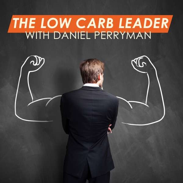 The Low Carb Leader | Optimal Health and Performance | Low Carb and Ketogenic Nutrition | Weight Loss, Fitness and Exercise
