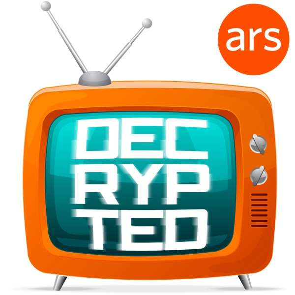 Decrypted, Ars Technica’s TV podcast