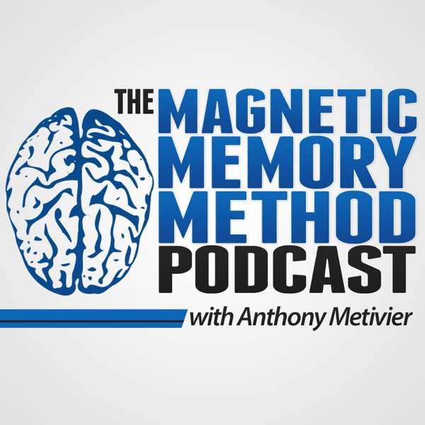 Anthony Metivier’s Magnetic Memory Method Podcast