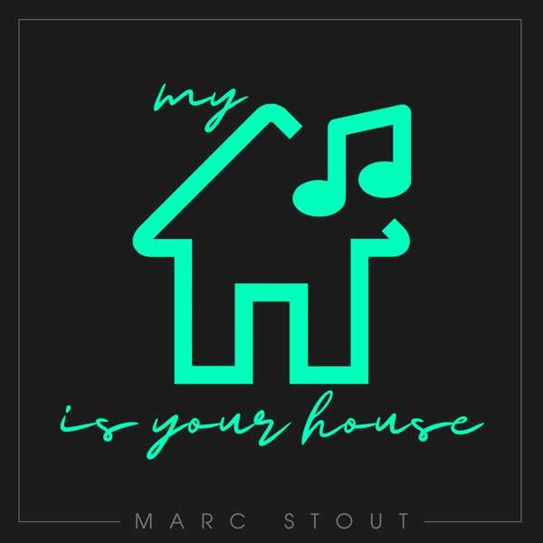 Marc Stout presents My House Is Your House
