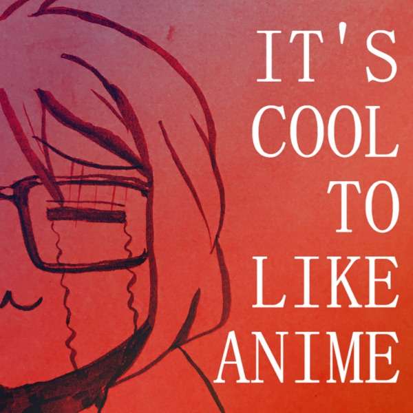 It’s Cool To Like Anime
