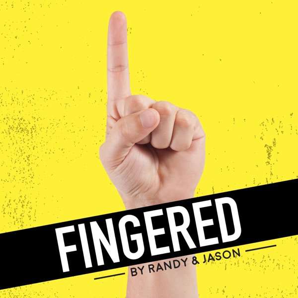 Fingered Podcast