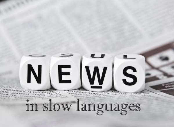 News in Slow Languages