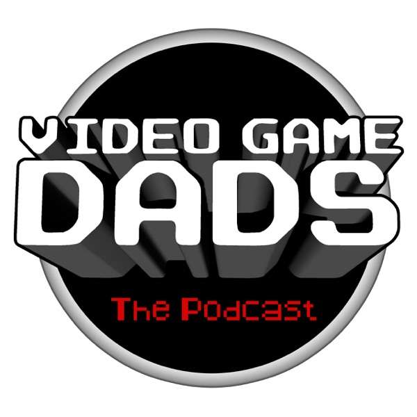 Videogame Dads Podcast