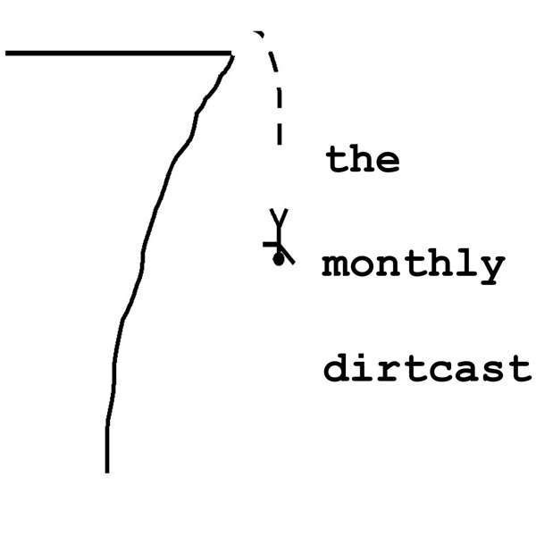 The Monthly Dirtcast