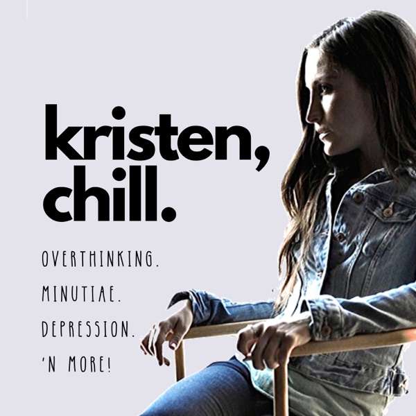 Kristen, chill.