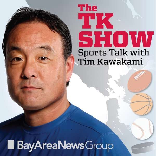 TK Show – sports talk w/ Tim Kawakami