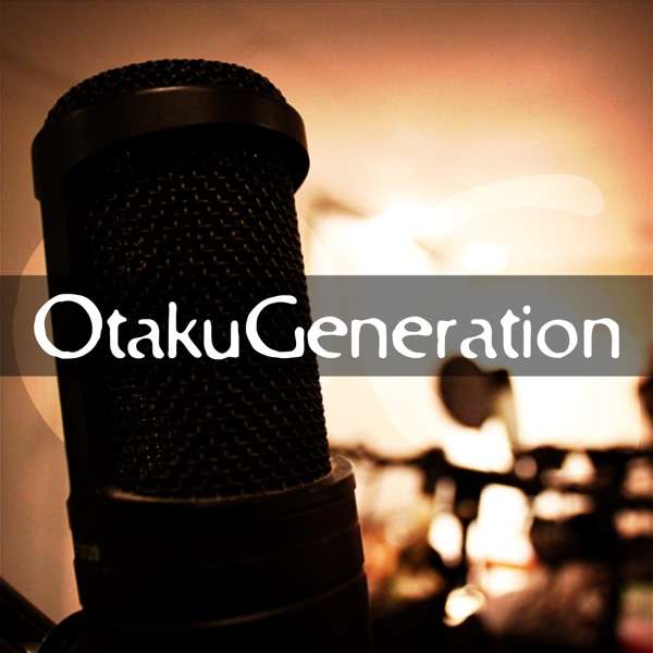 otakugeneration’s Podcast