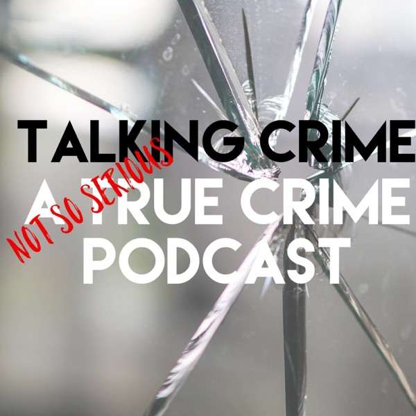 Talking Crime Podcast’s show
