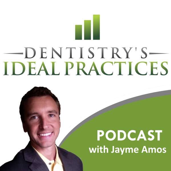 Dentistry’s Ideal Practices Podcast | Dental Practice Management | Exclusively for Dentists