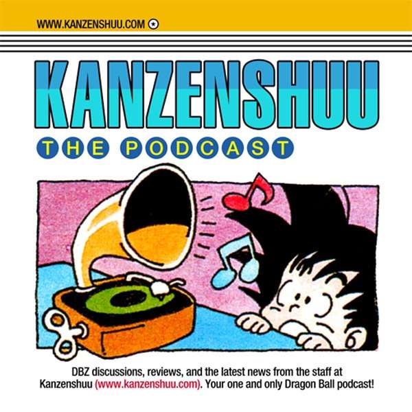Kanzenshuu – The Original Dragon Ball Podcast