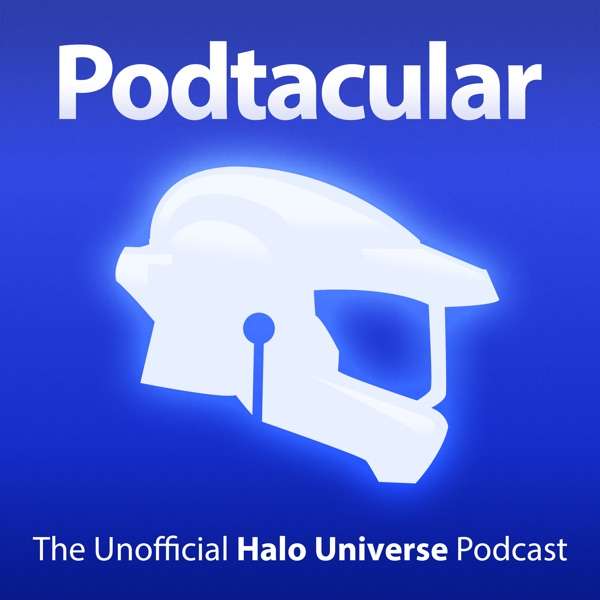 Podtacular: The Unofficial Halo Universe Podcast