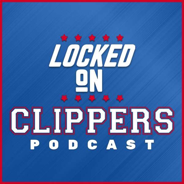 Locked On Clippers – Daily Podcast On The LA Clippers