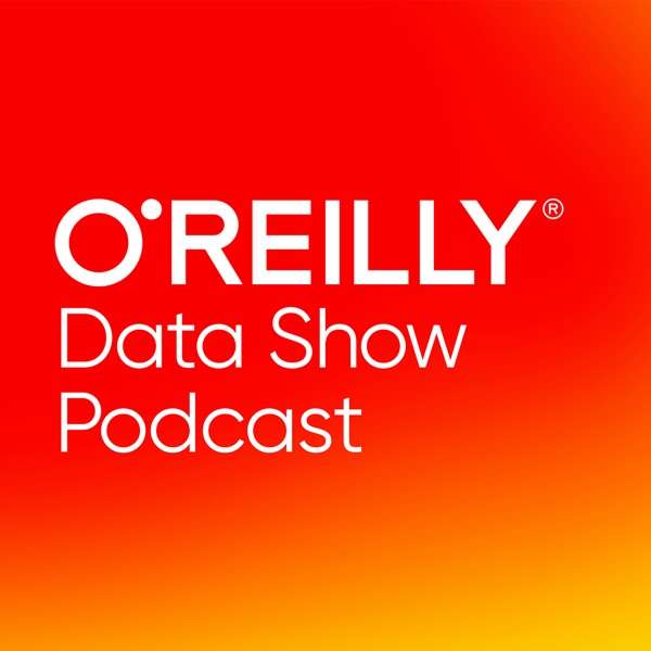 O’Reilly Data Show Podcast