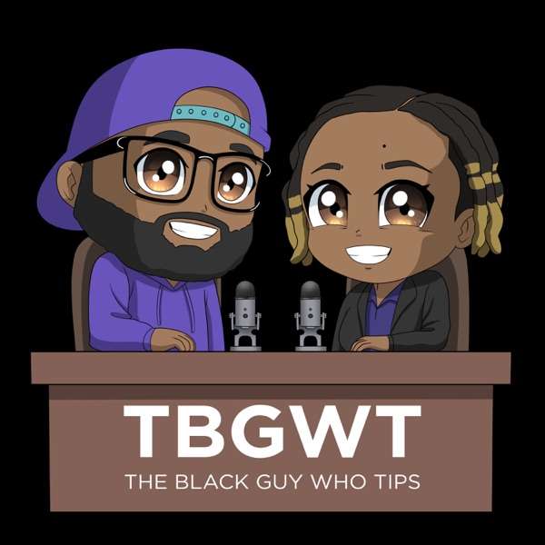 The Black Guy Who Tips Podcast - TopPodcast.com