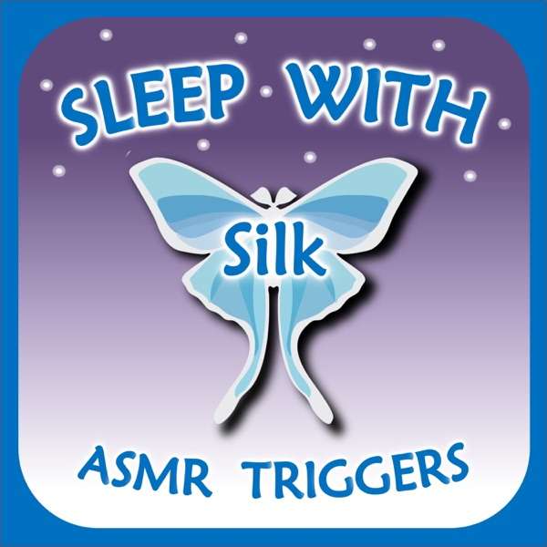 Sleep with Silk: ASMR Triggers