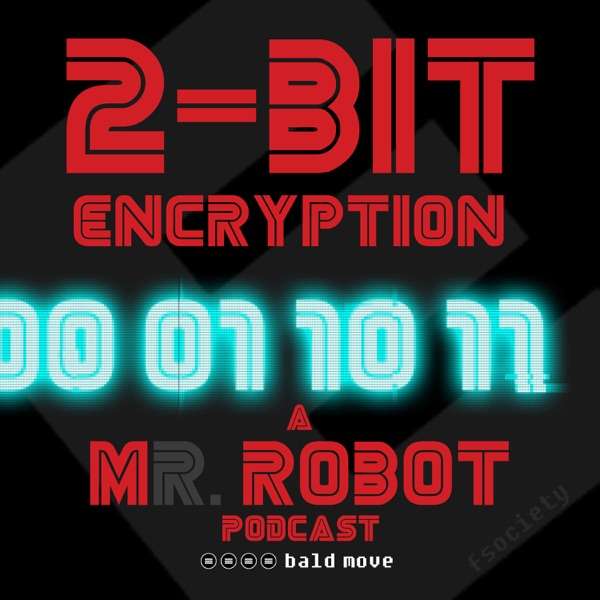 2-Bit Encryption – A Mr Robot Podcast