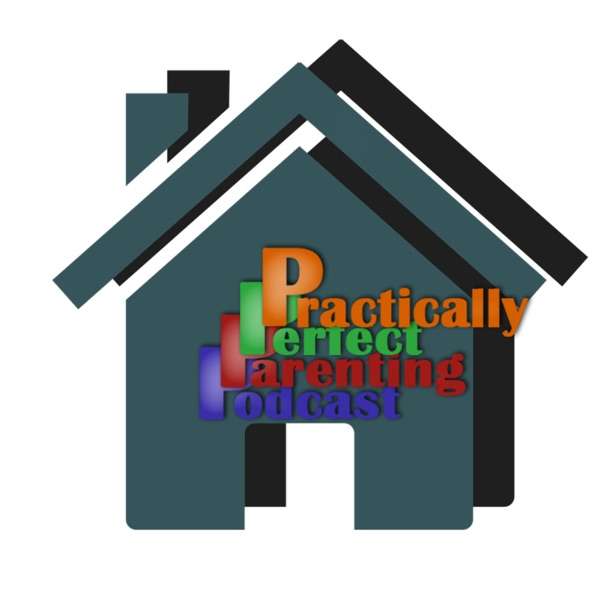 Practically Perfect Parenting Podcast