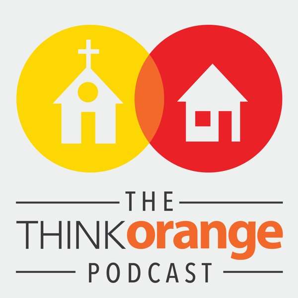 The Think Orange Podcast | A Podcast For Family, Next Generation, Children’s and Student Ministry Leaders has moved